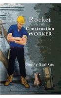 Rocket & the Construction Worker