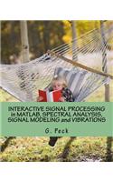 Interactive Signal Processing in Matlab, Spectral Analysis, Signal Modeling and Vibrations