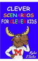 Clever Scenarios for Clever Kids: Thinking Questions for Kids, a Would You Rather Children's Game Book for Kids 8-12