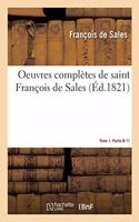 Oeuvres Complètes de Saint François de Sales. Tome 1. Partie 8-11