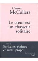 Le Coeur Est Un Chasseur Solitaire: Suivi de Ecrivains, Ecriture Et Autres Propos