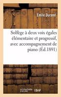Solfège À Deux Voix Égales Élémentaire Et Progressif, Avec Accompagnement de Piano