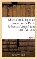 Peintures, Estampes Et Objets d'Art Du Japon de la Collection de Pierre Barboutau: Vente, 3 Juin 1904. Partie 1