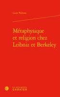 Metaphysique Et Religion Chez Leibniz Et Berkeley