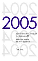 Schweizerisches Jahrbuch Fuer Kirchenrecht. Band 10 (2005)- Annuaire Suisse de Droit Ecclésial. Volume 10 (2005)