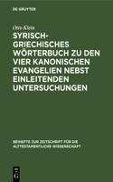 Syrisch-Griechisches Wörterbuch Zu Den Vier Kanonischen Evangelien Nebst Einleitenden Untersuchungen: (28 Beihefte Zur Zeitschrift Für die Alttestamentliche Wissensch)