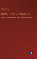 Klima von Chile und Westpatagonien: Erster Teil: Luftdrucke und Winde. Meeresströmungen