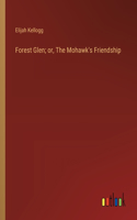 Forest Glen; or, The Mohawk's Friendship