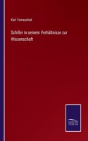 Schiller in seinem Verhältnisse zur Wissenschaft