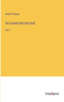 He Cometh Not She Said: Vol. 1