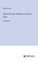 State of the Union Addresses of Zachary Taylor: in large print