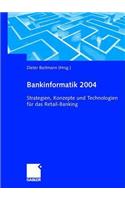 Bankinformatik 2004: Strategien, Konzepte Und Technologien FÃ¼r Das Retail-Banking