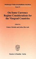 On Some Currency Regime Considerations for the Visegrad Countries