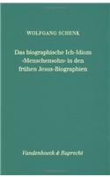 Das Biographische Ich-Idiom Menschensohn in Den Fruhen Jesus-Biographien: Der Ausdruck, Seine Codes Und Seine Rezeptionen in Ihren Kotexten