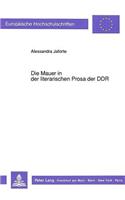 Die Mauer in Der Literarischen Prosa Der Ddr