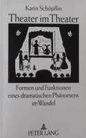 Theater im Theater: Formen Und Funktionen Eines Dramatischen Phaenomens Im Wandel