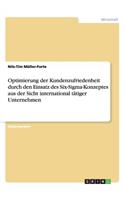 Optimierung der Kundenzufriedenheit durch den Einsatz des Six-Sigma-Konzeptes aus der Sicht international tätiger Unternehmen