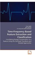 Time-Frequency Based Feature Extraction and Classification