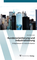 Kundenorientierung und Industrialisierung