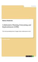 Collaborative Planning, Forecasting, and Replenishment (CPFR): The most promising form of supply chain collaboration so far?