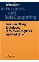 Fuzzy and Rough Techniques in Medical Diagnosis and Medication