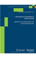 Organische Elektronik in Deutschland: Bewertung Und Empfehlungen FÃ¼r Die Weiterentwicklung