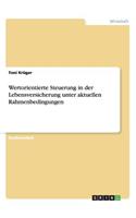 Wertorientierte Steuerung in der Lebensversicherung unter aktuellen Rahmenbedingungen: (German)