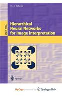 Hierarchical Neural Networks for Image Interpretation