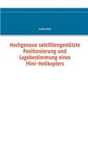 Hochgenaue satellitengestützte Positionierung und Lagebestimmung eines Mini-Helikopters