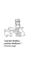 "und die Wolfine und der Wolfram"!: Christine Engel