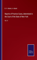 Reports of Practice Cases, determined in the Court of the State of New York