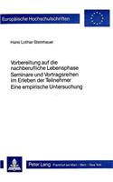 Vorbereitung auf die nachberufliche Lebensphase- Seminare und Vortragsreihen im Erleben der Teilnehmer - eine empirische Untersuchung