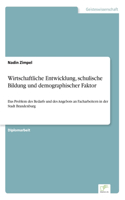 Wirtschaftliche Entwicklung, schulische Bildung und demographischer Faktor: Das Problem des Bedarfs und des Angebots an Facharbeitern in der Stadt Brandenburg