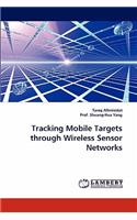 Tracking Mobile Targets through Wireless Sensor Networks