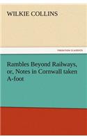 Rambles Beyond Railways, or, Notes in Cornwall taken A-foot