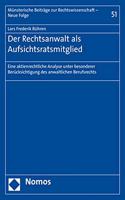 Der Rechtsanwalt ALS Aufsichtsratsmitglied: Eine Aktienrechtliche Analyse Unter Besonderer Berucksichtigung Des Anwaltlichen Berufsrechts