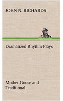 Dramatized Rhythm Plays Mother Goose and Traditional: (English)