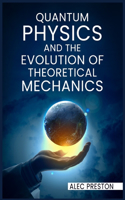 Quantum Physics and the Evolution of Theoretical Mechanics