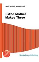 ...and Mother Makes Three: (English)