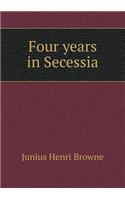 Four Years in Secessia