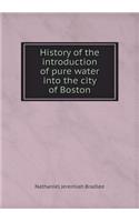 History of the introduction of pure water into the city of Boston