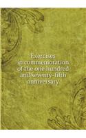 Exercises in Commemoration of the One Hundred and Seventy-Fifth Anniversary