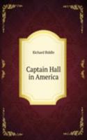 CAPTAIN HALL IN AMERICA