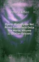 Opere: Ristampate Nel Primo Centenario Della Sua Morte, Volume 11 (Italian Edition)