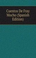 Cuentos De Fray Mocho (Spanish Edition)