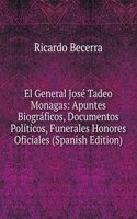 El General Jose Tadeo Monagas: Apuntes Biograficos, Documentos Politicos, Funerales Honores Oficiales (Spanish Edition)