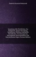 Sammlung Aller Kirchlichen, Das Predigtamt, Dessen Verwaltung, Verhaltnisse, Pflichten Und Rechte Betreffenden, Verordnungen Im Herzogthume Neuvorpommern Und Ruerstenthume Rugen (German Edition)