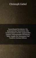 Deutschlands Petrefacten: Ein Systematisches Verzeichniss Aller in Deutschland Und Den Angrezenden Landern Vorkommenden Petrefacten, Nebst Angabe Der Synonymen Und Fundorte (German Edition)