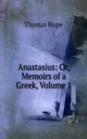 Anastasius: Or, Memoirs of a Greek, Volume 1