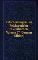 Entscheidungen Des Reichsgerichts in Zivilsachen, Volume 67 (German Edition)